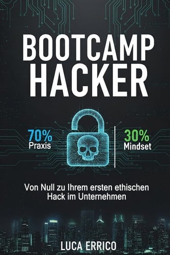 Bootcamp Hacker: „Von Null zu Ihrem ersten ethischen Hack im Unternehmen”