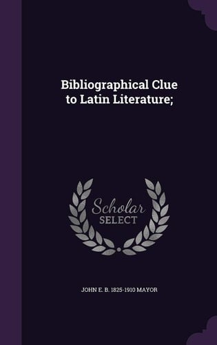 Bibliographical Clue to Latin Literature;