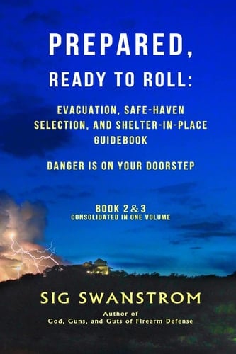 PREPARED, Ready to Roll Evacuation, Safe-Haven Selection, and Shelter-in-Place Guidebook: Danger is on Your Doorstep - Book-2 and 3