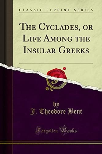 The Cyclades, Or Life Among the Insular Greeks (Classic Reprint)