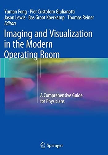 Imaging and Visualization in The Modern Operating Room A Comprehensive Guide for Physicians