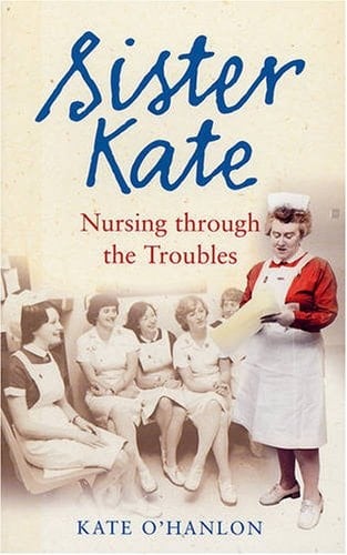 Sister Kate Nursing Through the Troubles
