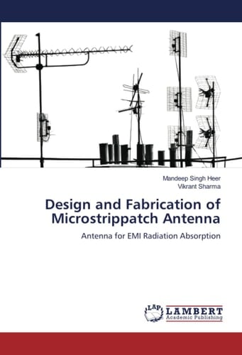 Design and Fabrication of Microstrippatch Antenna: Antenna for EMI Radiation Absorption