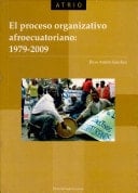 El proceso organizativo afroecuatoriano 1979-2009