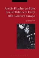Arnošt Frischer and the Jewish Politics of Early 20th-century Europe