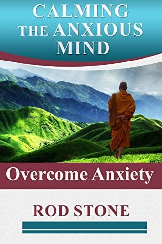Calming the Anxious Mind Overcome Anxiety
