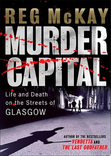 Murder Capital Life and Death on the Streets of Glasgow