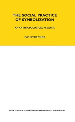 The Social Practice of Symbolisation An Anthropological Analysis