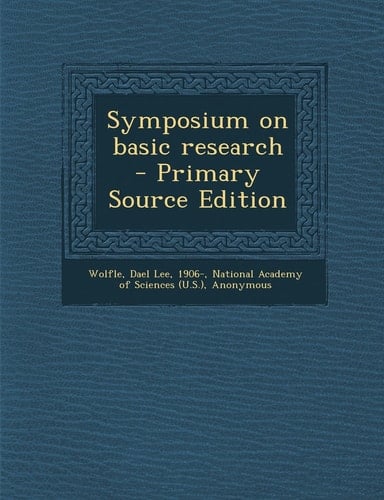 Symposium on Basic Research - Primary Source Edition