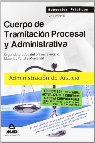 Cuerpo de tramitación procesal y administrativa de la administración de justicia. Supuestos prácticos. Volumen ii. Segunda prueba del primer ejercicio. Materias penal y mercantil