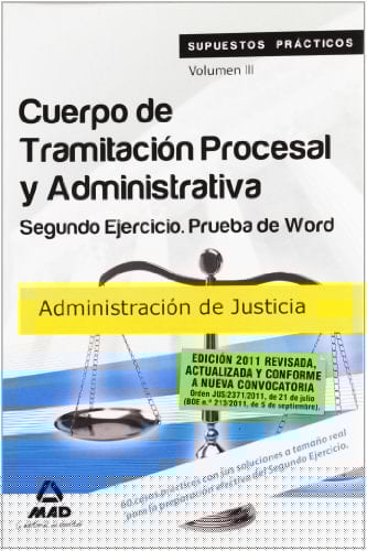 Cuerpo de tramitación procesal y administrativa de la administración de justicia. Supuestos prácticos. Volumen iii. Segundo ejercicio. Prueba de word