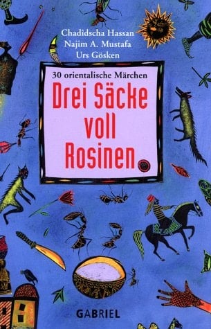 Drei Säcke voll Rosinen 30 orientalische Märchen