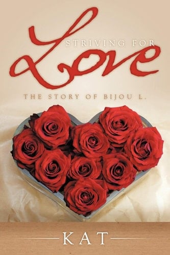Striving for Love The Story of Bijou L.