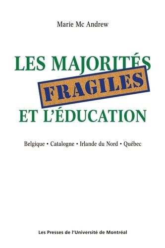 Les majorités fragiles et l'éducation Belgique • Catalogne • Irlande du Nord • Québec