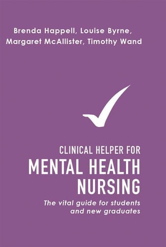 Clinical Helper for Mental Health Nursing The Vital Guide for Students and New Graduates