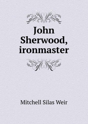 John Sherwood, Ironmaster