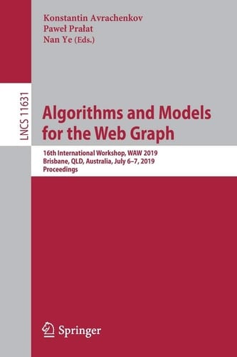 Algorithms and Models for the Web Graph 16th International Workshop, WAW 2019, Brisbane, QLD, Australia, July 6–7, 2019, Proceedings