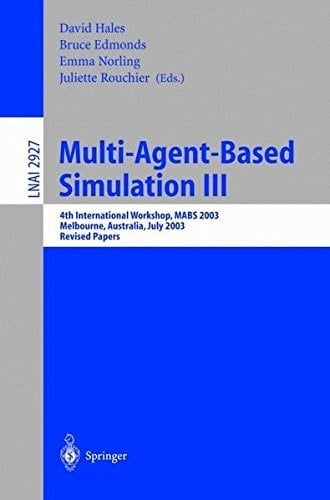 Multi-Agent-Based Simulation III 4th International Workshop, MABS 2003, Melbourne, Australia, July 14th, 2003, Revised Papers