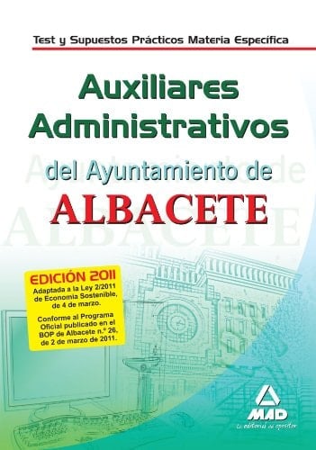 Auxiliares administrativos del ayuntamiento de albacete. Test y supuestos prácticos. Materia específica