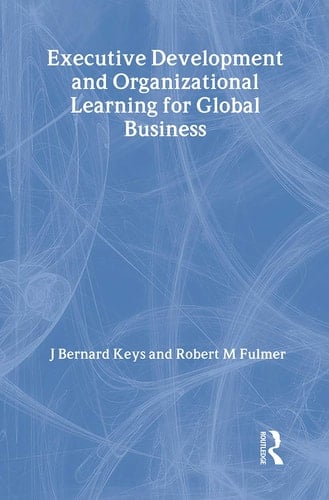 Executive Development and Organizational Learning for Global Business