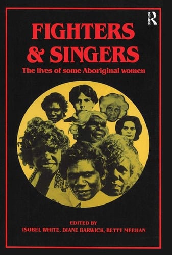 Fighters and Singers The Lives of Some Australian Aboriginal Women