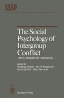 The Social Psychology of Intergroup Conflict Theory, Research and Applications