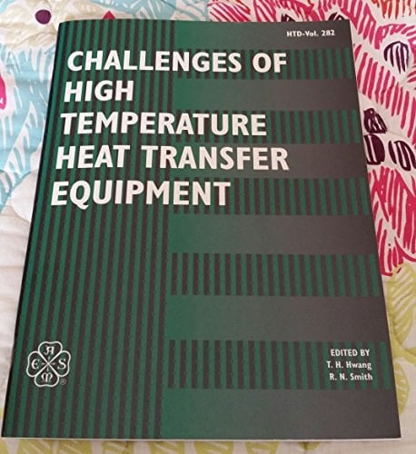 Challenges of High Temperature Heat Transfer Equipment: Proceedings: International Mechanical Engineering Congress & Exposition (1994: Chicago, Il): 282 (Htd Series)