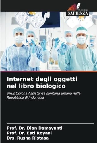 Internet degli oggetti nel libro biologico: Virus Corona Assistenza sanitaria umana nella Repubblica di Indonesia (Italian Edition)