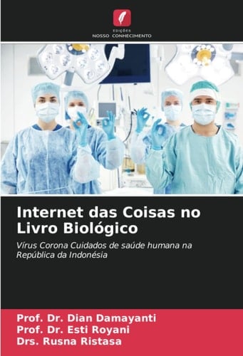 Internet das Coisas no Livro Biológico: Vírus Corona Cuidados de saúde humana na República da Indonésia (Portuguese Edition)