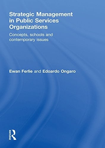 Strategic Management in Public Services Organizations: Concepts, Schools and Contemporary Issues