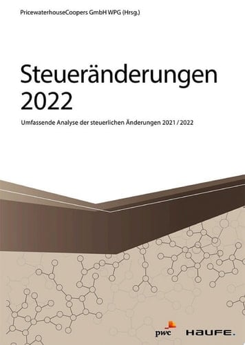 Steueränderungen 2022 Umfassende Analyse der steuerlichen Änderungen 2021/2022
