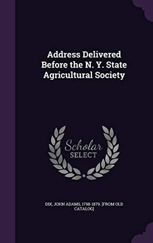 Address Delivered Before the N. Y. State Agricultural Society