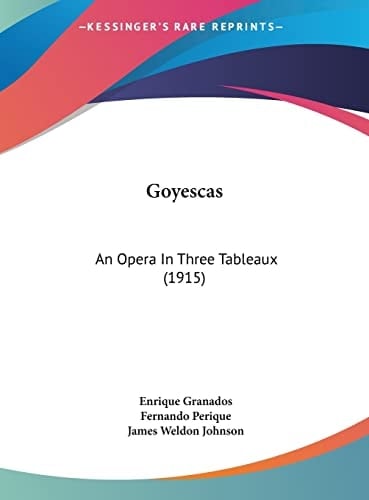 Goyescas: An Opera In Three Tableaux (1915)