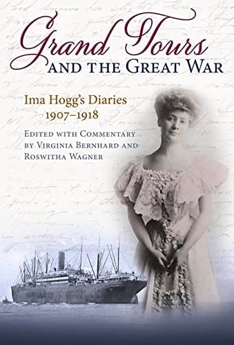 Grand Tours and the Great War Ima Hogg's Diaries, 1907-1918
