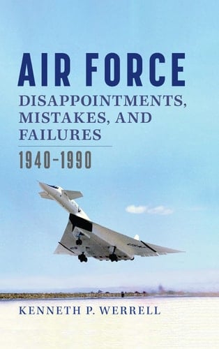 Air Force Disappointments, Mistakes, and Failures 1940-1990