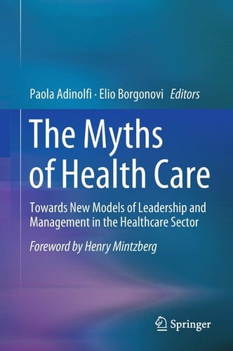 The Myths of Health Care Towards New Models of Leadership and Management in the Healthcare Sector