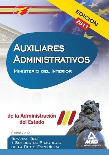 Auxiliares administrativos de la administración del estado. Temario, test y supuestos prácticos de la parte específica (temas 7 a 10). Ministerio del interior