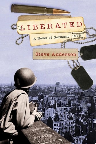 Liberated A Novel of Germany, 1945