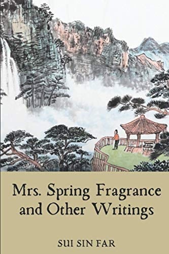 Mrs. Spring Fragrance and Other Writings Chinese American Experience