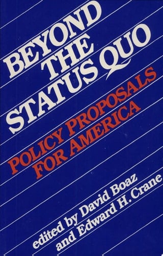 Beyond the Status Quo Policy Proposals for America