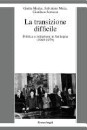 La transizione difficile Politica e istituzioni in Sardegna (1969-1979)