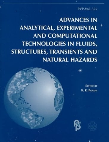 Advances in Analytical, Experimental and Computational Technologies in Fluids, Structures, Transients and Natural Hazards