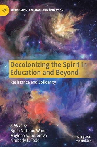Decolonizing the Spirit in Education and Beyond Resistance and Solidarity