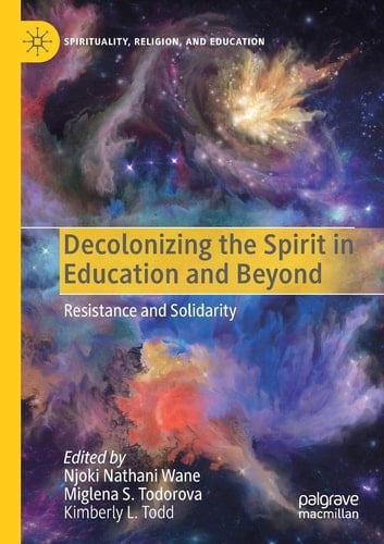 Decolonizing the Spirit in Education and Beyond Resistance and Solidarity