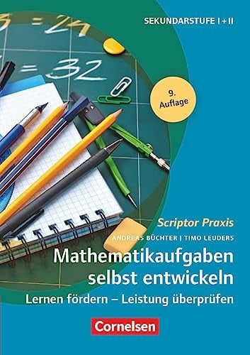 Mathematikaufgaben selbst entwickeln Lernen fördern - Leistung überprüfen