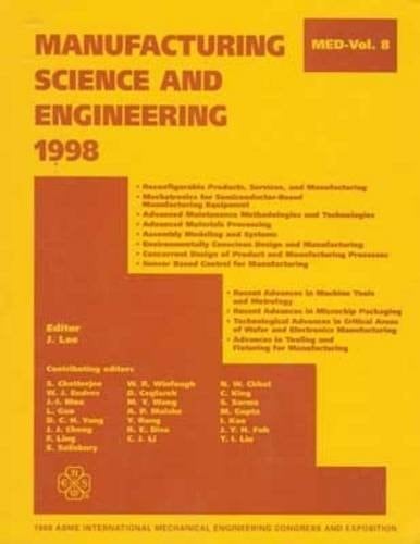 Manufacturing Science and Engineering, 1998 Presented at the 1998 ASME International Mechanical Engineering Congress and Exposition, November 15-20, 1998, Anaheim, California