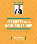 I segreti della comunicazione. L'arte di capire e farsi capire