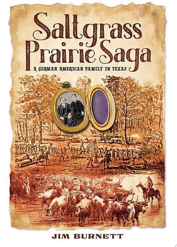 Saltgrass Prairie Saga A German American Family in Texas