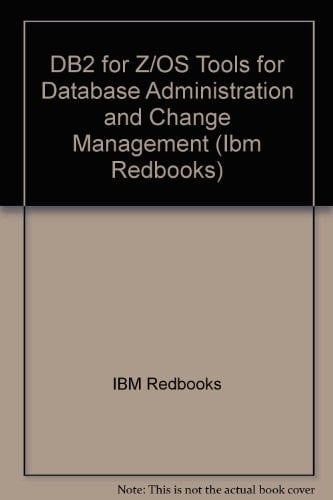DB2 for Z/OS Tools for Database Administration and Change Management