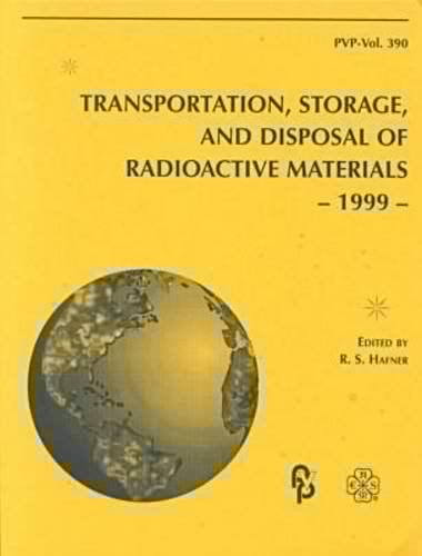 Transportation, Storage, and Disposal of Radioactive Materials-1999 Presented at the 1999 ASME Pressure Vessels and Piping Conference : Boston, Massachusetts, August 1-5, 1999
